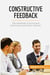 Constructive Feedback : The essentials of giving and receiving constructive criticism