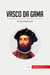 Vasco da Gama : The Sea Route to India