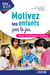 Clés pour enseigner et apprendre : motivez les enfants par le jeu - utilisez les intelligences multiples