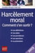 Harcèlement moral - comment s'en sortir ?