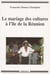 Le mariage des cultures à l'île de la réunion