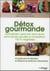 Détox gourmandes - sans gluten, sans lait, sans oeufs, sans sucres ajoutés ni choléstérol, 100% végétales