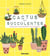 Cactus et succulentes - tout pour chouchouter vos plantes !