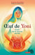 Oeuf de Yoni, éveil de la source sacrée