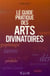 Le guide pratique des arts divinatoires