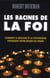 Les racines de la foi - comment la biologie et la psychologie expliquent notre besoin de croire
