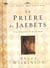 La prière de Jaebets - à la découverte de la vie bénie