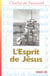 L'Esprit de Jésus : Méditations et Explications de l'Evangile (1896-1915) : Oeuvres spirituelles du Père Charles de Foucauld, Tome  8