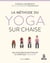 La méthode du yoga sur chaise - des postures pour stimuler le corps des + de 60 ans