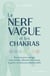 Le nerf vague et les chakras : Exercices pour soulager votre anxiété, détendre votre corps et guérir vos blessures émotionnelles
