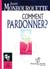 Comment pardonner ?