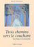 Trois chemins vers le couchant - des Alpes à Compostelle