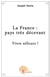 La france : pays très décevant - vivre ailleurs !