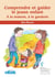 Comprendre et guider le jeune enfant - à la maison, à la garderie