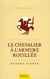 Chevalier a l'armure rouillee (le)