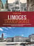 Limoges transformée : Histoire illustrée des principaux bâtiments, monuments et quartiers, apparus en ville de 1800 à 1950