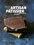 Artisan pâtissier :  60 recettes délicieusement bien faites