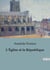 L'Église et la République : La séparation de l'Église et de l'État: un impératif pour la démocratie