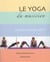 Le yoga du musicien - manuel pratique de yoga pour le musicien