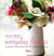 Everyday flowers: flowers to beautify and decorate the home