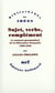 Sujet, verbe, complément - le moment grammatical de la littérature française 1890-1940