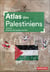 Atlas des Palestiniens : Itinéraire d'un peuple sans État (4e édition)