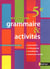 Grammaire & activités - 5ème - manuel de l'élève (édition 2010)