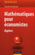Mathématiques pour économistes - 3ème édition - Algèbre