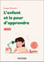 L'enfant et la peur d'apprendre (3e édition)