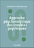 Approche psychanalytique des troubles psychiques (2e édition)