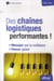 Des chaînes logistiques performantes ! manager par la confiance et penser global (2e édition)