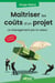 Maîtriser les coûts d'un projet : Le management par la valeur (4e édition)