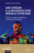 L'art africain à la recherche d'une nouvelle esthétique : peinture, sculpture, littérature, architecture et musique
