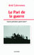 Le pari de la guerre - guerre préventive, guerre juste ?