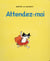 Attendez-moi