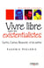 Vivre libre avec les existentialistes - Sartre, Camus, Beauvoir... et les autres