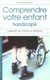 Comprendre votre enfant handicape