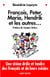 François, Peter, Maria, Hendrik et les autres...