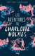 Les aventures de Charlotte Holmes Tome 1