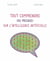 Tout comprendre ( ou presque ) sur l'intelligence artificielle