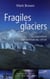 Fragiles glaciers - la disparition des archives du climat
