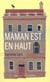 Maman est en haut