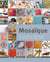 Mosaïque - 300 astuces, motifs et secrets de fabrication