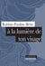 À la lumière de ton visage