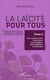 La laïcité pour tous Tome 5 - une construction historique, sociologique, philosophique et politique