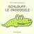 Schlouff le crocodile