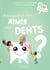 Pourquoi je dois aimer mes dents