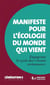 Manifeste pour l'écologie du monde qui vient - engageons le cycle des Trente vertueuses