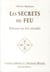 Les secrets du feu - retrouve ton être véritable