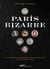 Paris bizarre : Catalogue déraisonné de curiosités et d'étrangetés